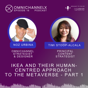 Ep. 16 – IKEA, and their human-centric approach to the Metaverse – part 1 - Timi Stoop-Alcala