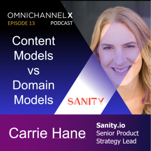 Ep. 13 – Content Models vs Domain Models – Carrie Hane