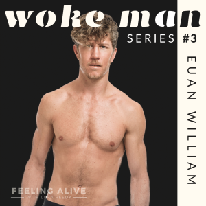 WOKE MAN #3 Holistic Personal Trainer, External Validation & Anger with Euan William