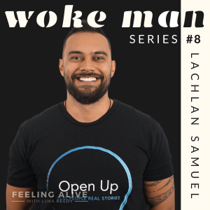 WOKE MAN #8 Mens Coach, Attention from Women, Shame & Guilt with Lachlan Samuel
