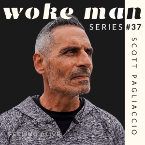 WOKE MAN #37 Truck Driver, Drugs & Alcohol and Anger with Scott Pagliaccio