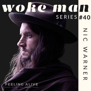 WOKE MAN #40 Men's Coach, Porn & Alcohol and Anxiety & Anger with Nic Warner