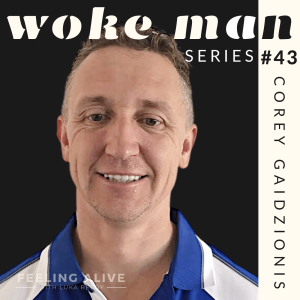 WOKE MAN #43 Personal Trainer & Life Coach, Spending Money and Anger with Corey Gaidzionis