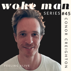 WOKE MAN #45 Writer, Insatiability and Fear with Conor Creighton