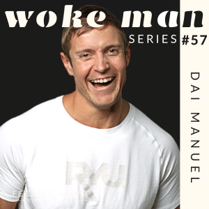 WOKE MAN #57 Life Coach & Lifestyle Business Mentor, Alcohol and Anxiety with Dai Manuel