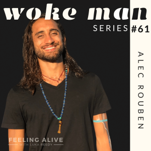 WOKE MAN #61 Entrepreneur, Cannabis and Anger with Alec Rouben