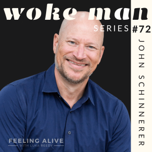 WOKE MAN #72 Podcast Host & Men's Coach, Partying and Fear & Anxiety with Dr. John Schinnerer