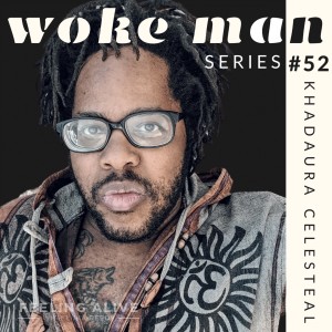 WOKE MAN #52 Personal Coach & ASMR Artist, Alcohol and Guilt with Khadaura Celesteal