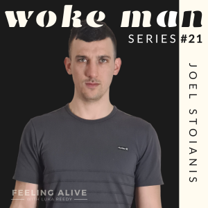WOKE MAN #21 Personal Trainer, Video Games & Porn and Shame with Joel Stoianis