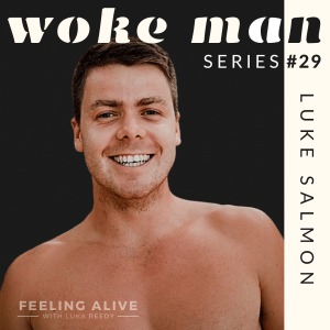 WOKE MAN #29 Transformational Coach, Work and Guilt with Luke Salmon