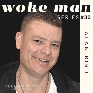 WOKE MAN #33 Business Owner, Drugs and Guilt with Alan Bird