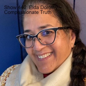 Show 440: Elda Dorothy ~ Compassionate Truth