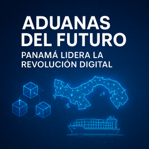 Aduanas del Futuro: Panamá Lidera la Revolución Digital