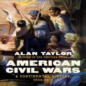 Review of:  American Civil Wars: A Continental History, 1850-1873, by Alan Taylor