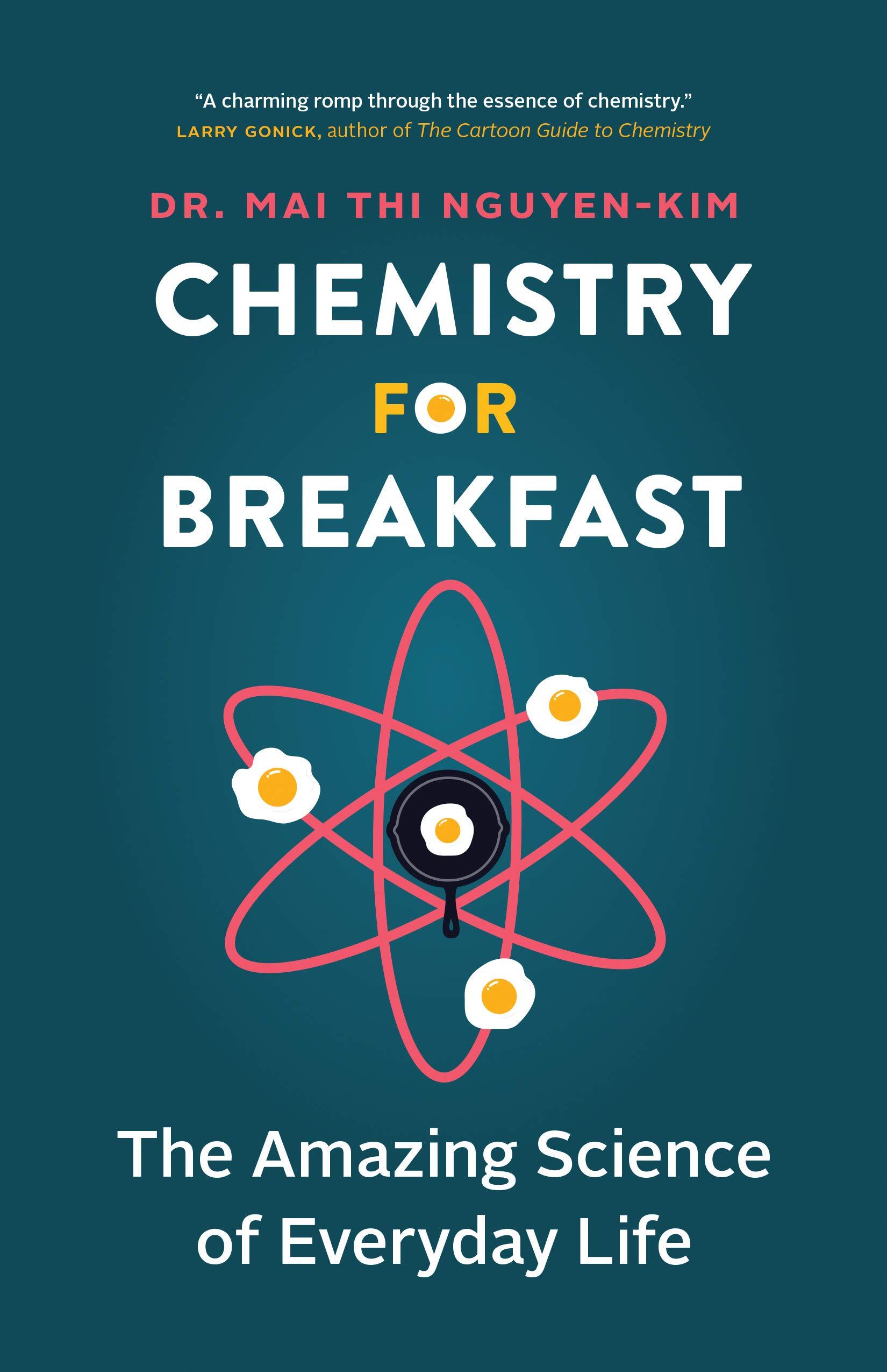 Review of: Chemistry for Breakfast: The Amazing Science of Everyday Life, by Mai Thi Nguyen-Kim