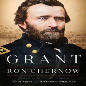 Review of: "Grant" by Ron Chernow
