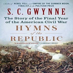 Review of Hymns of the Republic: The Story of the Final Year of the American Civil War, by S.C. Gwynne