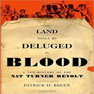 Review of: ”The Land Shall be Deluged in Blood: A New History of the Nat Turner Revolt” by Patrick H. Breen