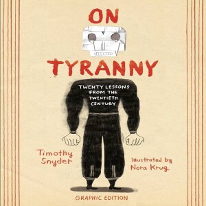 Review of:  On Tyranny (Graphic Edition): Twenty Lessons from the Twentieth Century,  by Timothy Snyder, Illustrated by Nora Krug