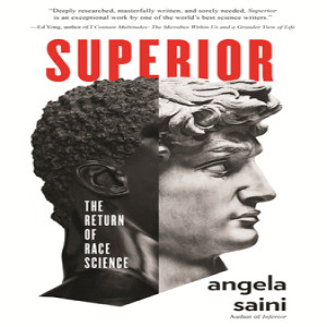 Review of  Superior: The Return of Race Science, by Angela Saini