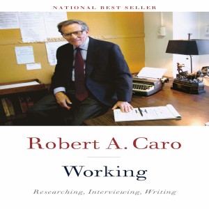 Review of Working: Researching, Interviewing, Writing, by Robert A. Caro