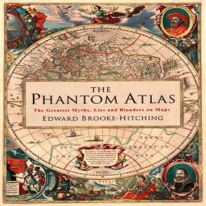 Review of The Phantom Atlas: The Greatest Myths, Lies and Blunders on Maps, by Edward Brooke-Hitching