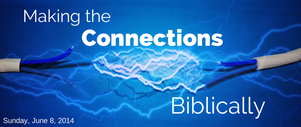 Making the Connections Biblically