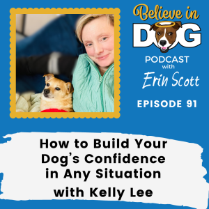 How to Build Your Dog’s Confidence in Any Situation with Kelly Lee of Dogkind Training