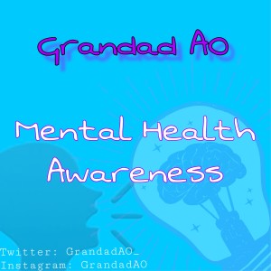 Grandad AO Discusses Mental Health Awareness