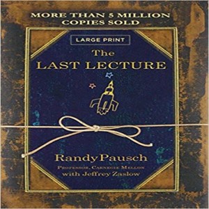 The Last Lecture by Randy Pausch & Jeffrey Zaslow