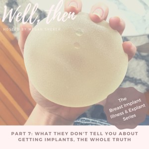 Breast Implant Illness Series: Part 7, What they Don't Tell You About Plastic Surgery And Why We Are More Than Our Bodies