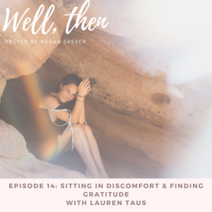 Ep. 14: Sitting In Discomfort and Finding Gratitude with Lauren Taus
