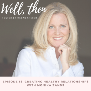 Ep. 18: Creating Healthy Relationships with Monika Zands