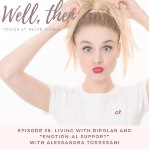 Ep. 28: Alessandra Torresani on Living With Bipolar and EmotionAL Support