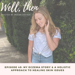 My Eczema Journey & A Holistic Approach To Healing Skin Issues