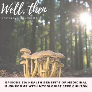 Mushrooms For Immunity And More with Mycology Expert Jeff Chilton