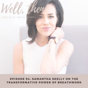 The Transformative Power of Breathwork with Samantha Skelly