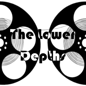 Episode 57 - The Lower Depths