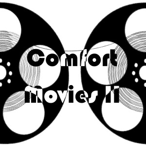 Episode 61 - Comfort Movies II