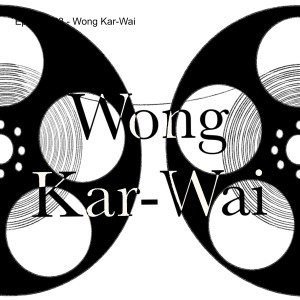 Episode 23 - Wong Kar-Wai