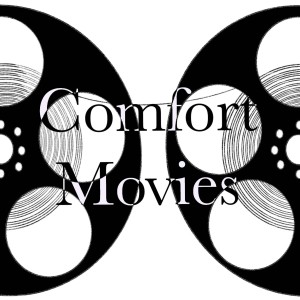 Episode 08 - Comfort Movies