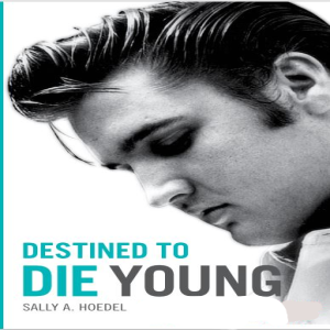 New Elvis Book:Destined To Die Young