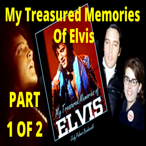 My Treasured Memories of Elvis Part 1