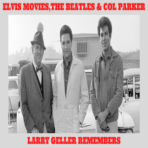 Larry Geller- Elvis Movies,The Beatles & Colonel Parker