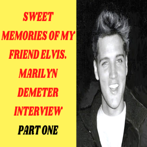 Sweet Memories Of My Friend Elvis.Marilyn Demeter Interview Part 1