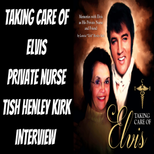 Elvis' Private Nurse Tish Henley Kirk Interview