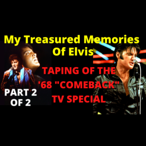 My Treasured Memories Of Elvis Part 2.Taping Of The '68 Comeback Special