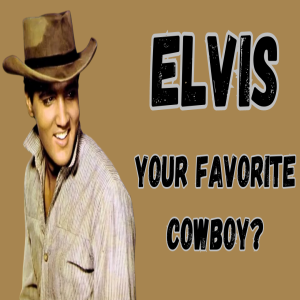 Elvis-Your Favorite Cowboy