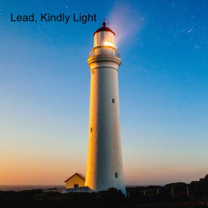 Lead, Kindly Light: June 20, 2021
