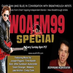 WOAFM99 - Episode 18, Season 29: Special In Conversation with Breakthrough Artist Joseph Pagano
